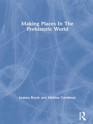cover image of Making Places In the Prehistoric World